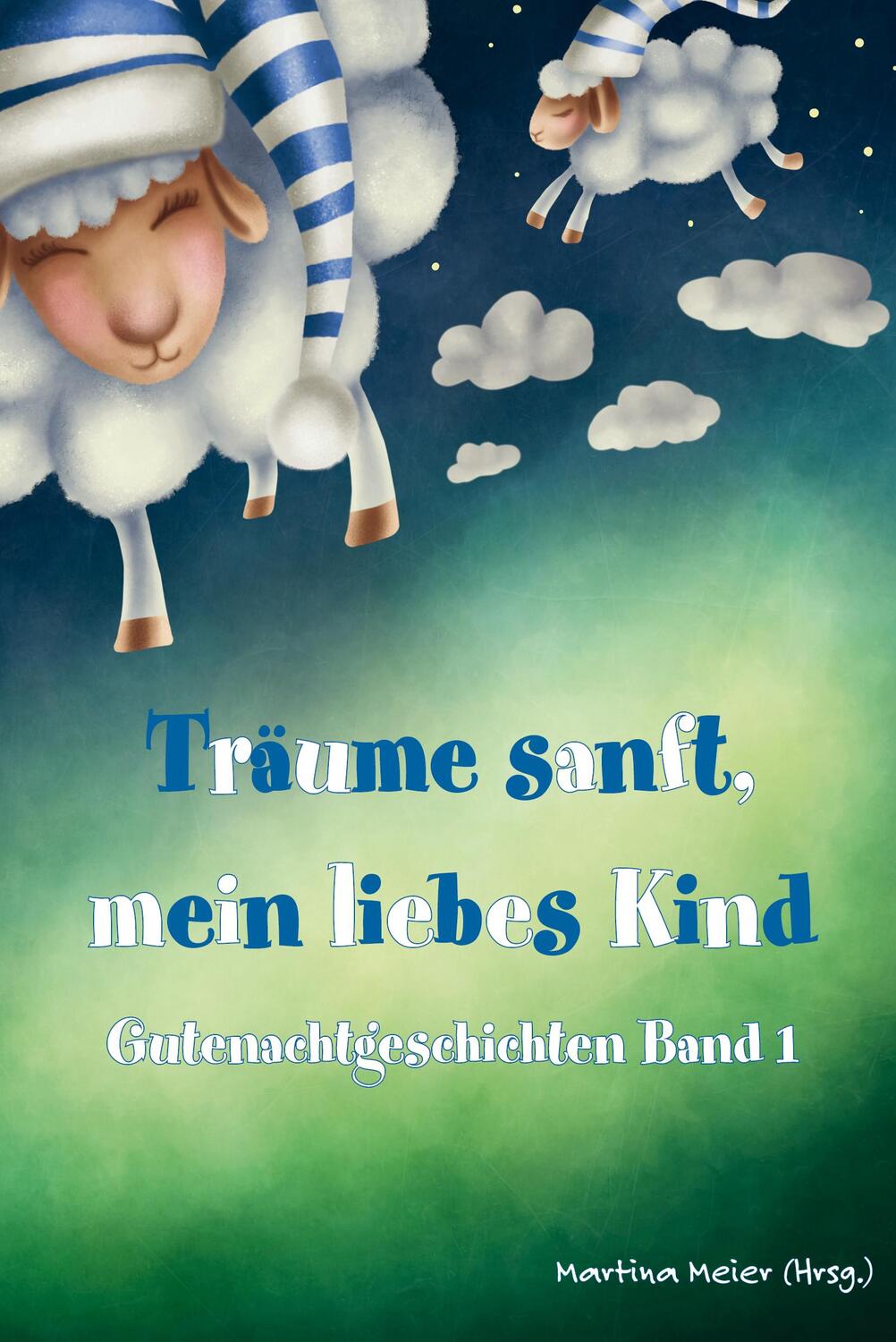 Cover: 9783990511886 | Träume sanft, mein liebes Kind Band 1 | Gutenachtgeschichten | Meier