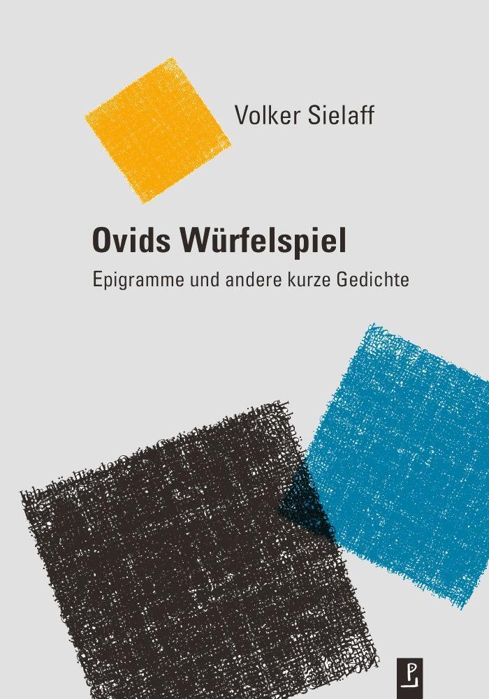 Cover: 9783948305161 | Ovids Würfelspiel | Epigramme und andere kurze Gedichte | Sielaff