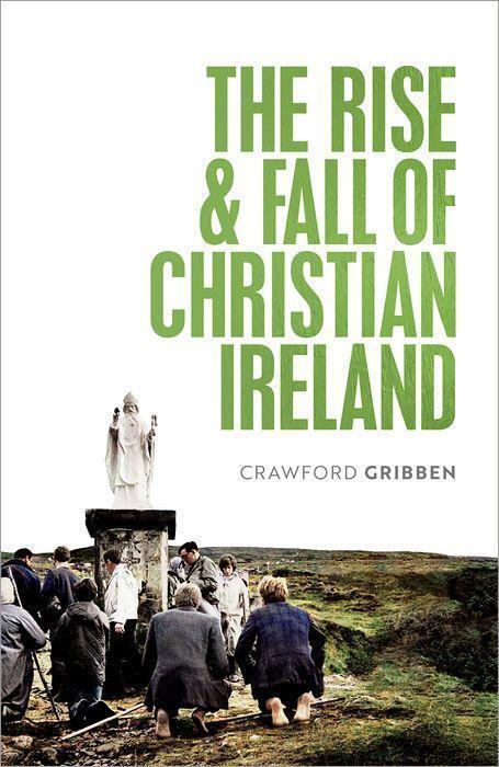 Cover: 9780198868187 | The Rise and Fall of Christian Ireland | Crawford Gribben | Buch
