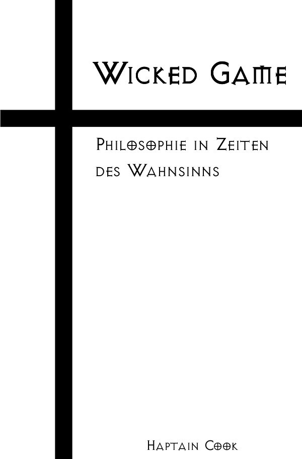Cover: 9783746715568 | Wicked Game | Philosophie in Zeiten des Wahnsinns | Haptain Cook