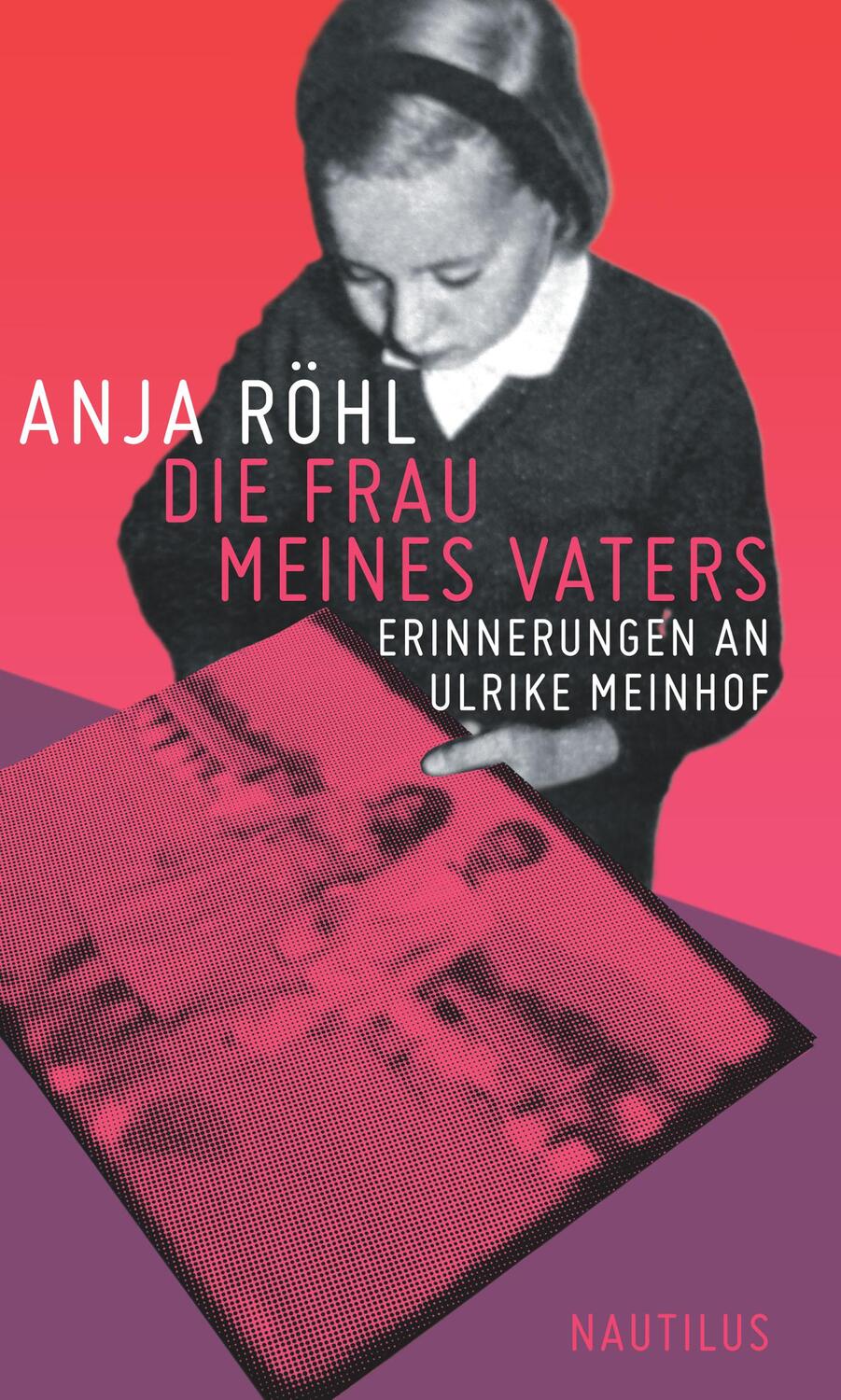Cover: 9783960542773 | Die Frau meines Vaters | Erinnerungen an Ulrike Meinhof | Anja Röhl
