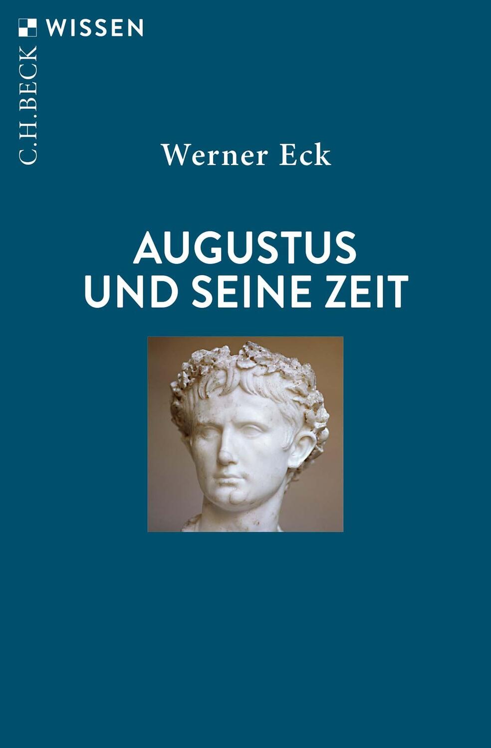 Cover: 9783406821264 | Augustus und seine Zeit | Werner Eck | Taschenbuch | Beck'sche Reihe