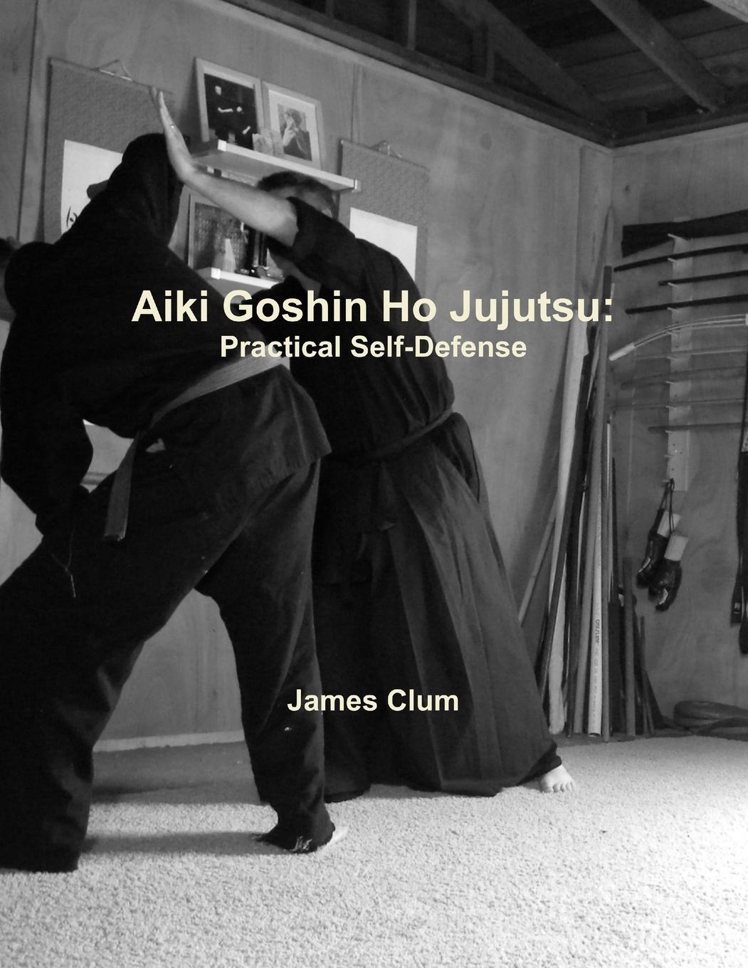 Cover: 9781257962334 | AIKI GOSHIN HO JUJUTSU | Practical Self-Defense | James Clum | Buch