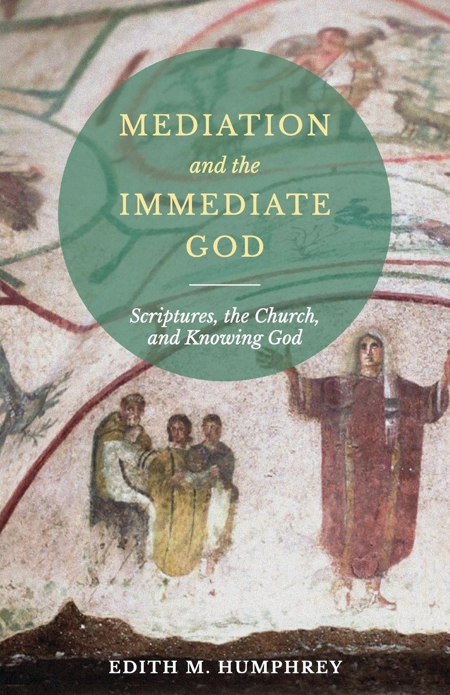 Cover: 9780881417449 | Mediation and the Immediate God | Edith M Humphrey | Taschenbuch