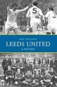 Cover: 9781445644929 | Leeds United: A History | Dave Tomlinson | Taschenbuch | Englisch