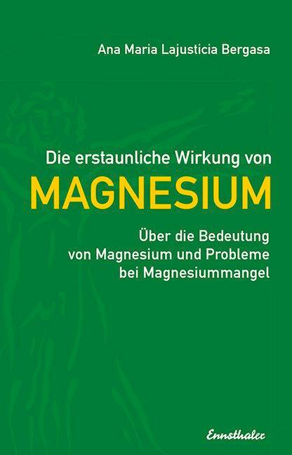 Cover: 9783850683241 | Die erstaunliche Wirkung von Magnesium | Ana Maria Lajusticia Bergasa