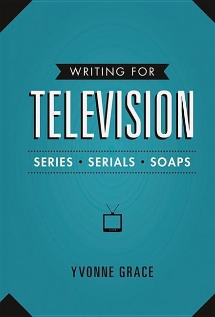 Cover: 9781843443377 | Writing for Television | Series, Serials and Soaps | Yvonne Grace