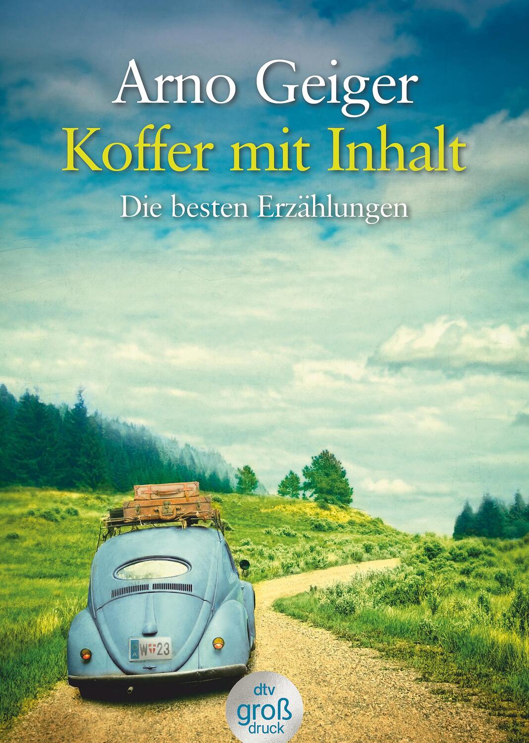 Cover: 9783423253703 | Koffer mit Inhalt. Großdruck | Die besten Erzählungen | Arno Geiger