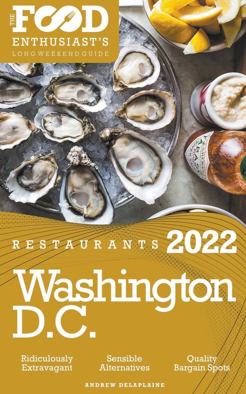 Cover: 9798201877675 | 2022 Washington, D.C. Restaurants - The Food Enthusiast's Long...