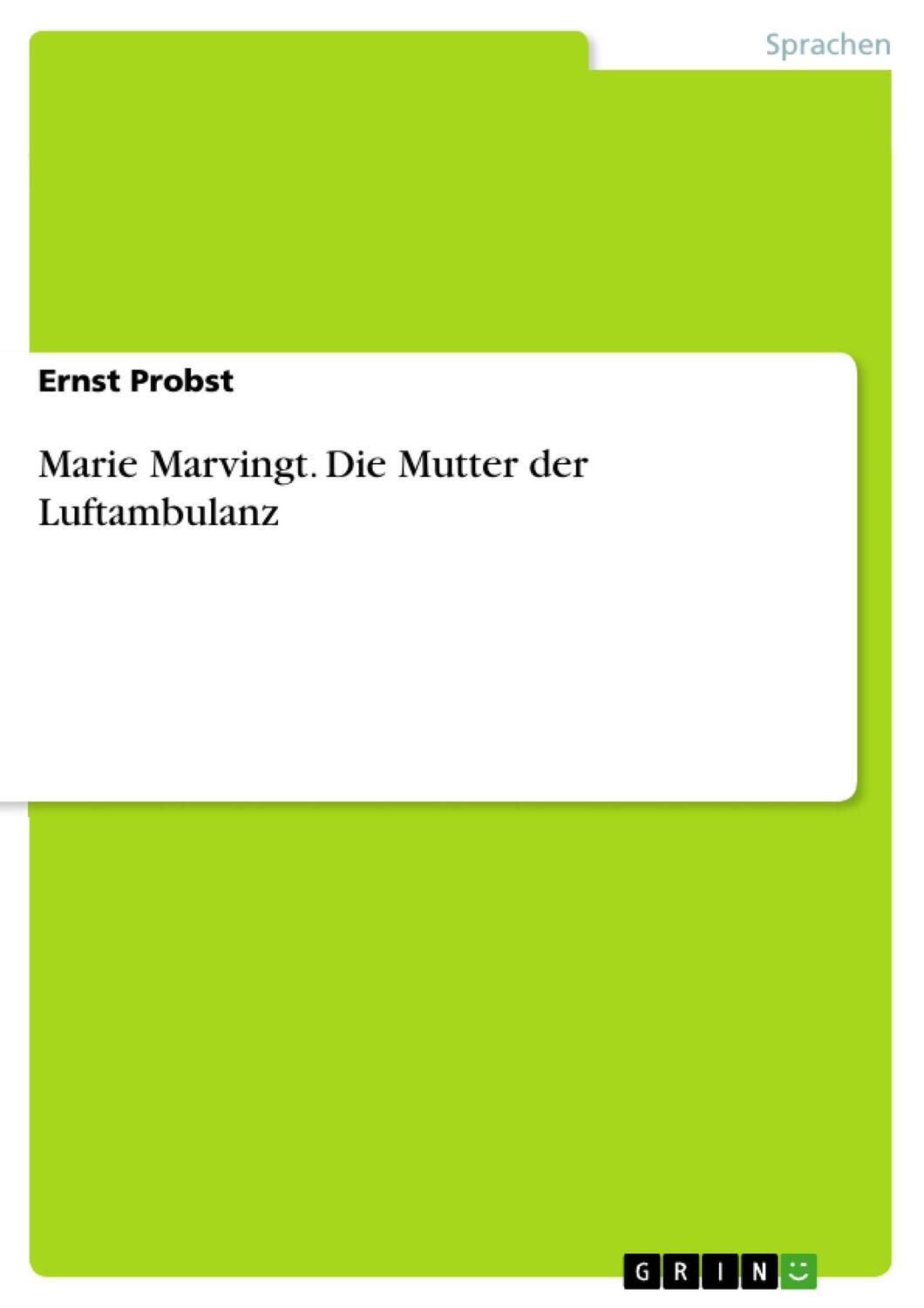 Cover: 9783656869184 | Marie Marvingt. Die Mutter der Luftambulanz | Ernst Probst | Buch