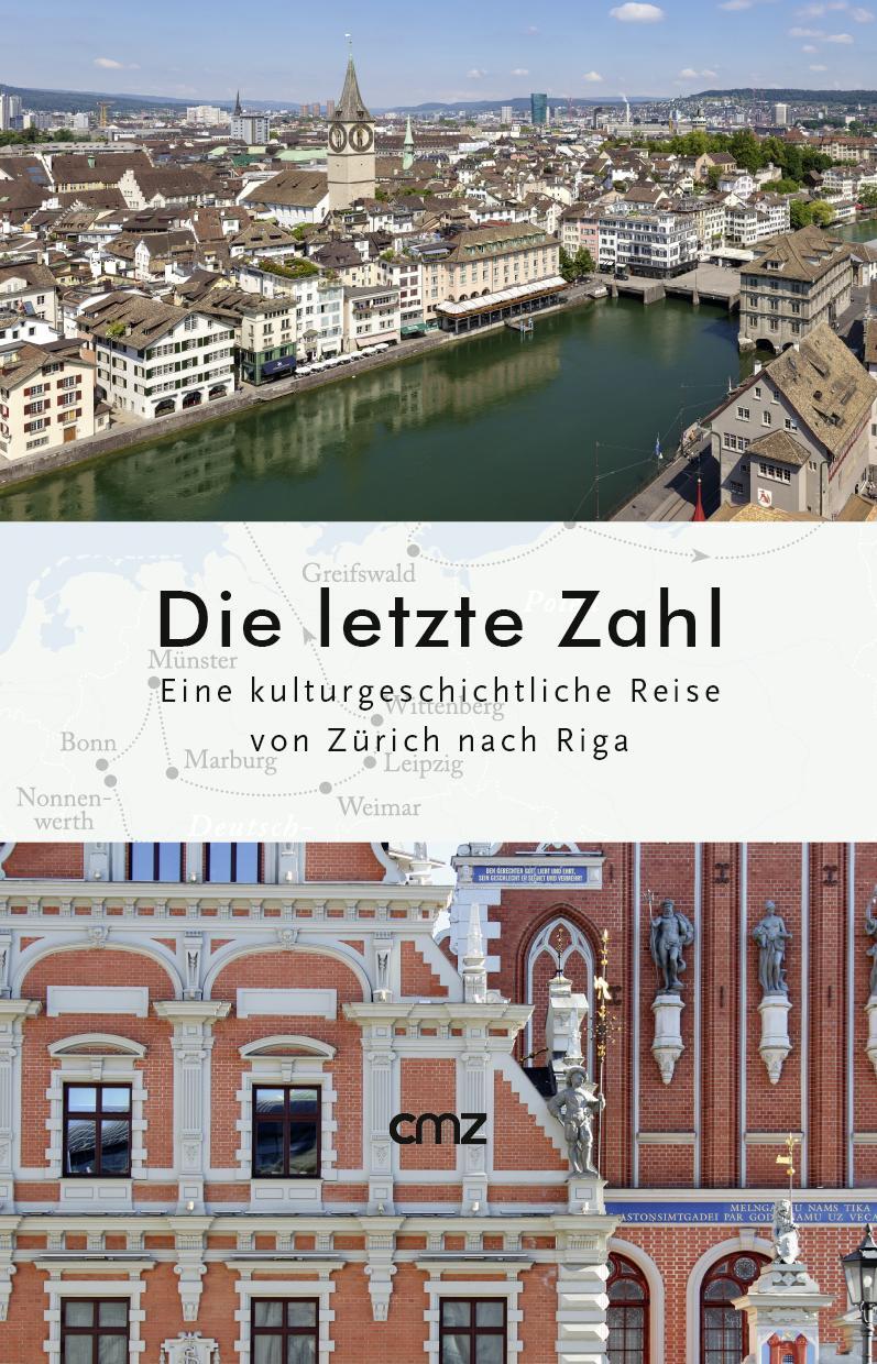 Cover: 9783870623616 | Die letzte Zahl | Eine kulturgeschichtliche Reise von Zürich nach Riga