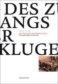 Cover: 9783940384454 | Die Frage des Zusammenhangs | Alexander Kluge im Kontext | Schulte