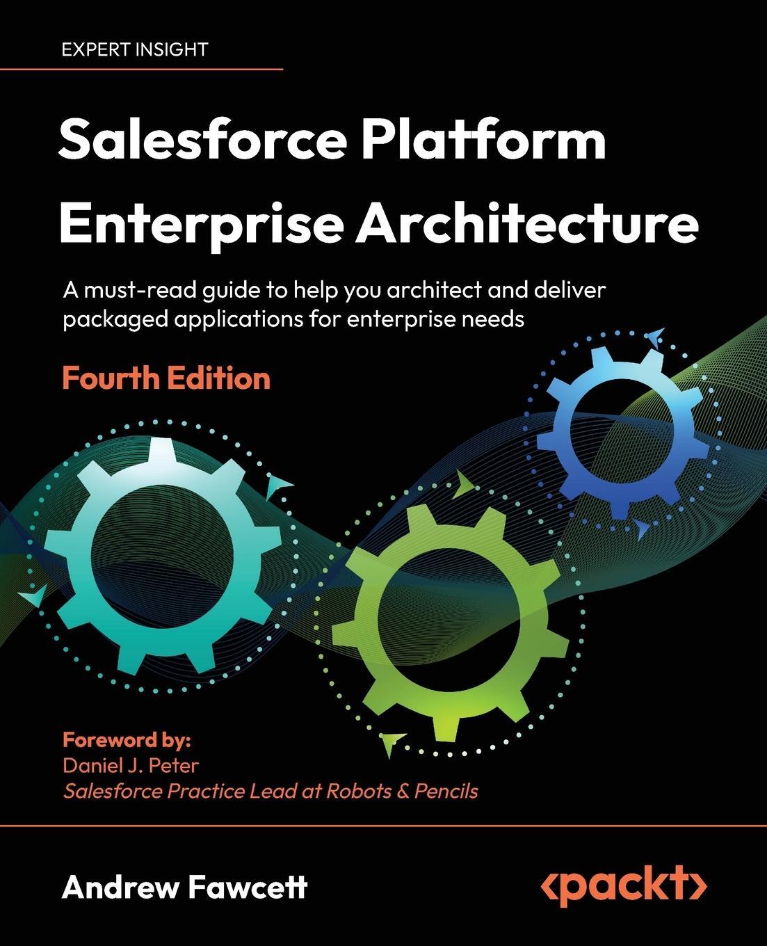 Cover: 9781804619773 | Salesforce Platform Enterprise Architecture - Fourth Edition | Fawcett