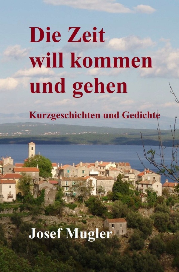 Cover: 9783754157114 | Die Zeit will kommen und gehen | Kurzgeschichten und Gedichte | Mugler