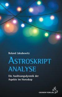 Cover: 9783899972474 | Astroskriptanalyse | Die Auslösungsdynamik der Aspekte im Horoskop