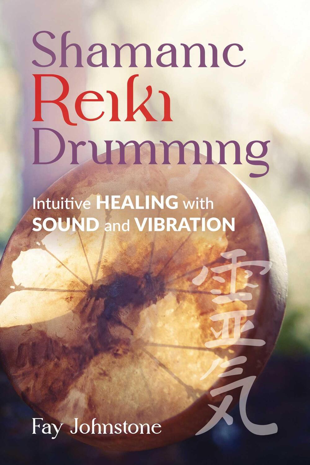 Cover: 9781644118849 | Shamanic Reiki Drumming | Intuitive Healing with Sound and Vibration