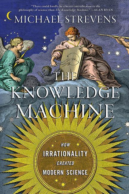 Cover: 9781324091080 | The Knowledge Machine: How Irrationality Created Modern Science | Buch