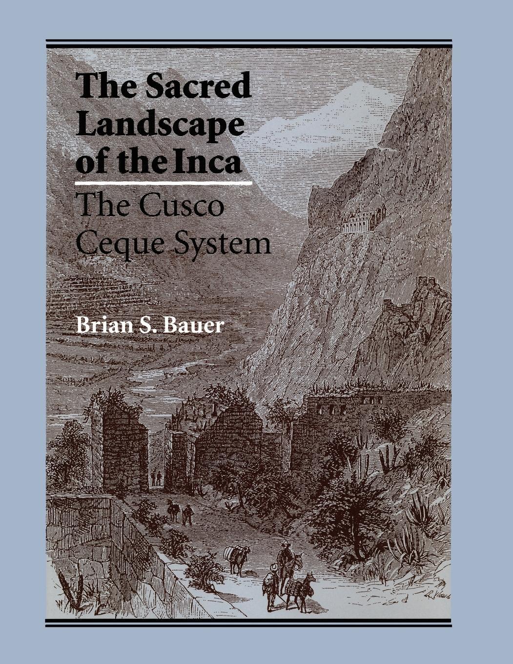 Cover: 9780292729018 | The Sacred Landscape of the Inca | The Cusco Ceque System | Bauer