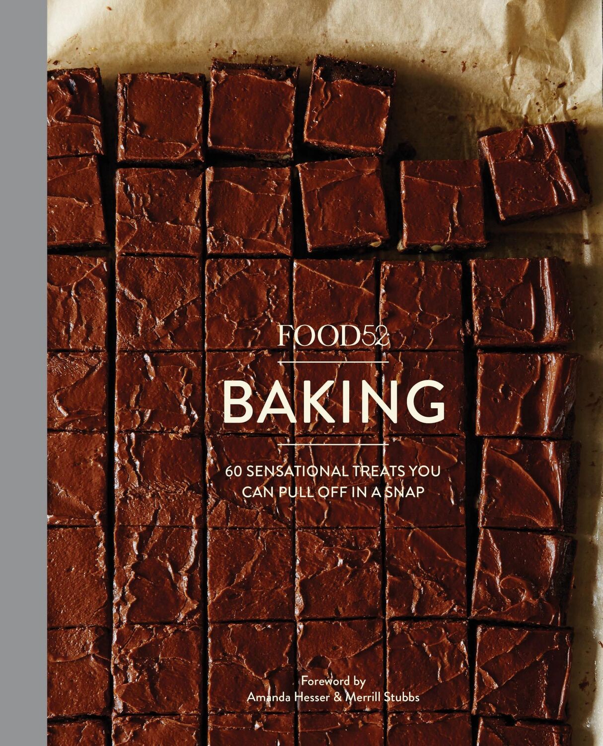 Cover: 9781607748014 | Food52 Baking | 60 Sensational Treats You Can Pull Off in a Snap