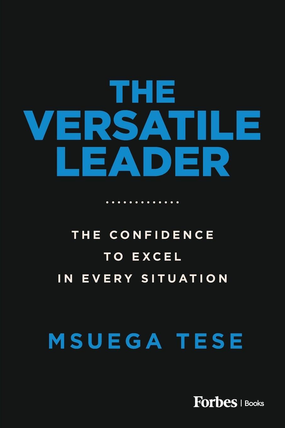Cover: 9781955884518 | Versatile Leader | The Confidence to Excel in Every Situation | Tese