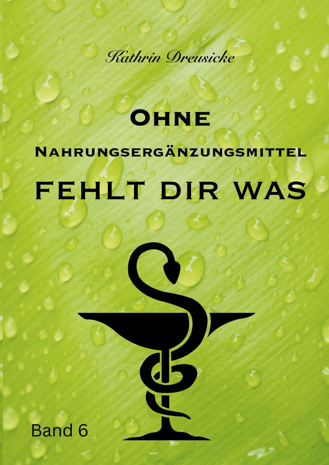 Cover: 9783756850679 | Ohne Nahrungsergänzungsmittel fehlt dir was | Kathrin Dreusicke | Buch