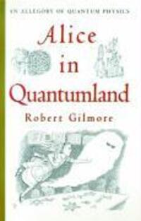 Cover: 9780387914954 | Alice in Quantumland | An Allegory of Quantum Physics | Robert Gilmore