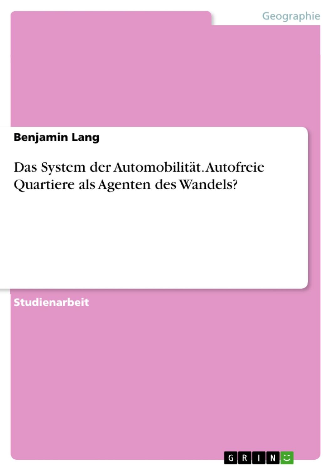 Cover: 9783668733305 | Das System der Automobilität. Autofreie Quartiere als Agenten des...