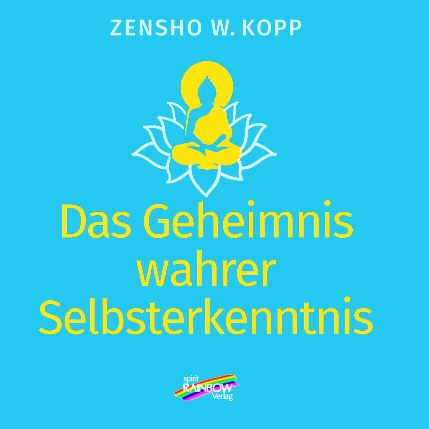 Cover: 9783948108755 | Das Geheimnis wahrer Selbsterkenntnis | Zensho W. Kopp | Taschenbuch