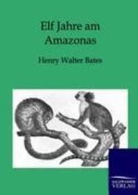 Cover: 9783864444968 | Elf Jahre am Amazonas | Henry Walter Bates | Taschenbuch | Paperback