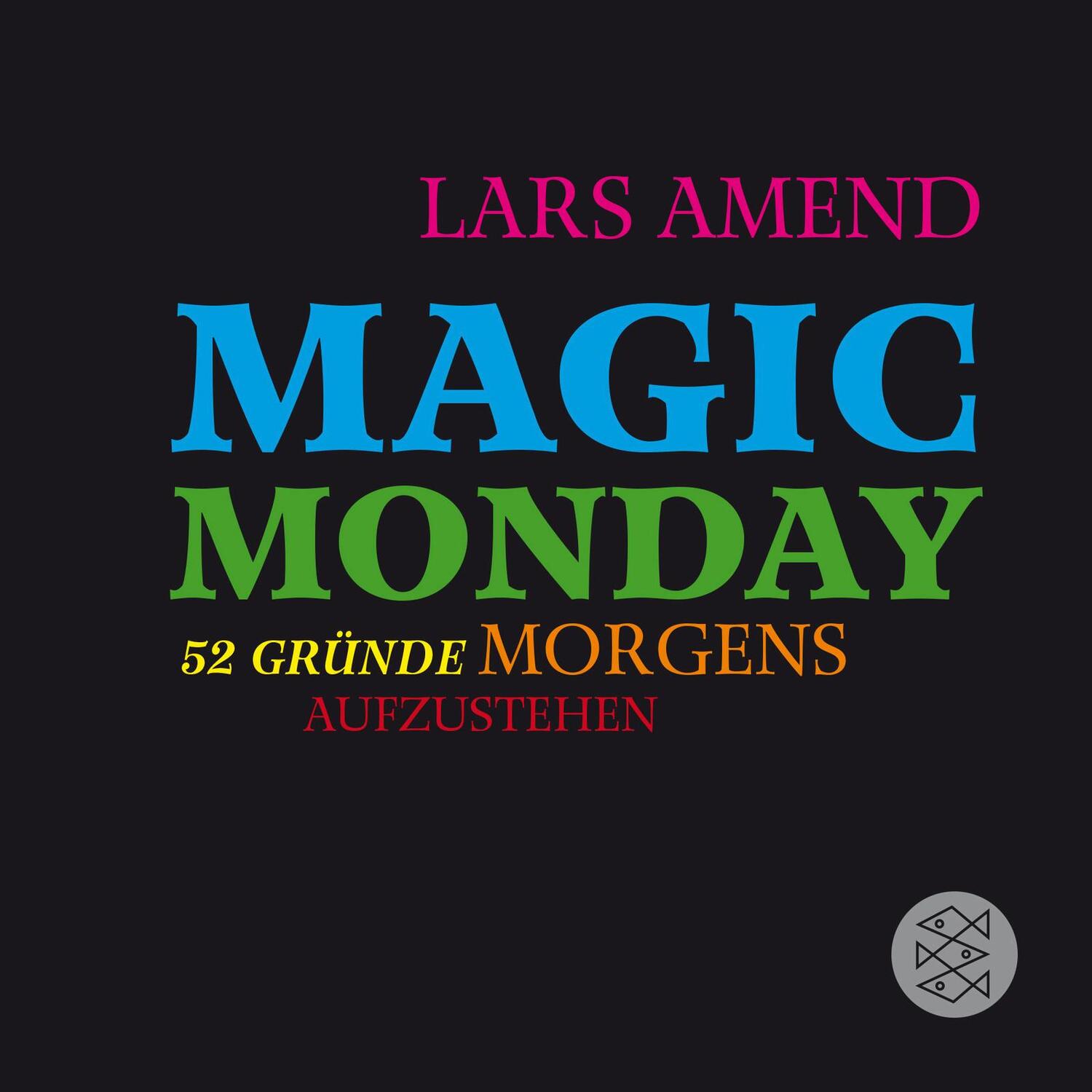 Cover: 9783596033577 | Magic Monday - 52 Gründe morgens aufzustehen | Lars Amend | Buch