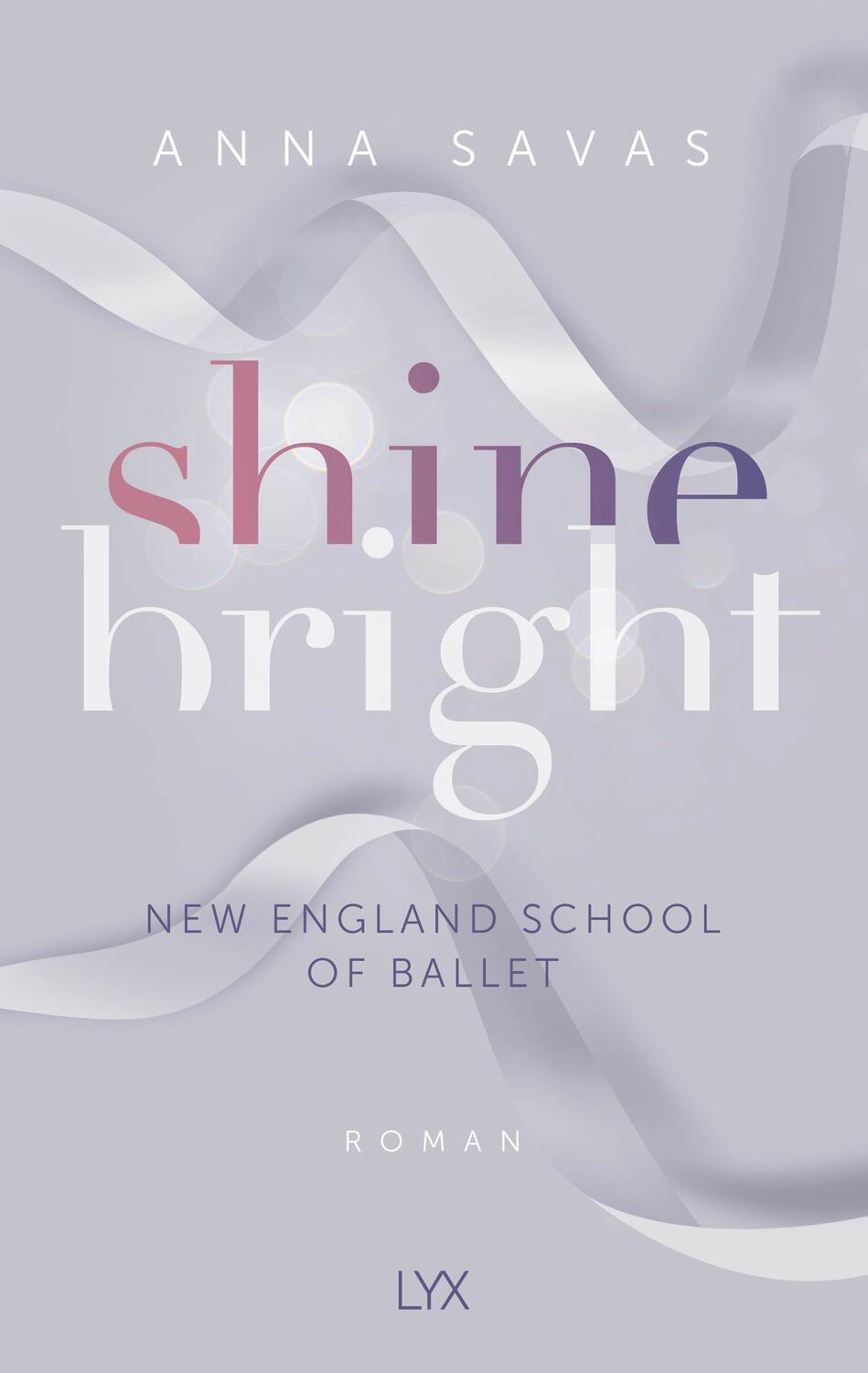 Cover: 9783736319271 | Shine Bright - New England School of Ballet | Anna Savas | Taschenbuch