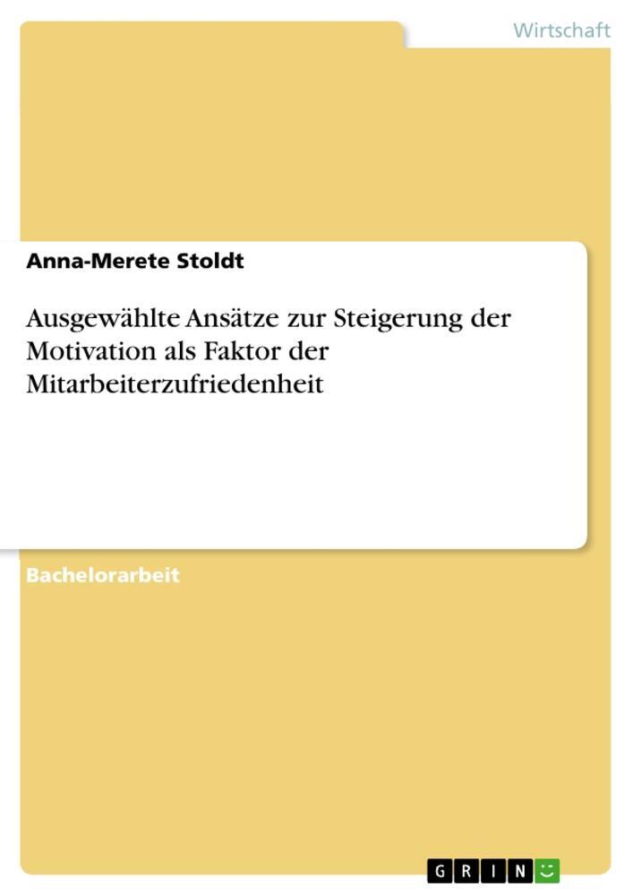 Cover: 9783640962877 | Ausgewählte Ansätze zur Steigerung der Motivation als Faktor der...