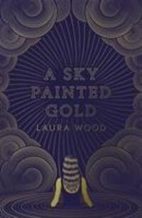 Cover: 9781407180205 | A Sky Painted Gold | Laura Wood | Taschenbuch | Englisch | 2018