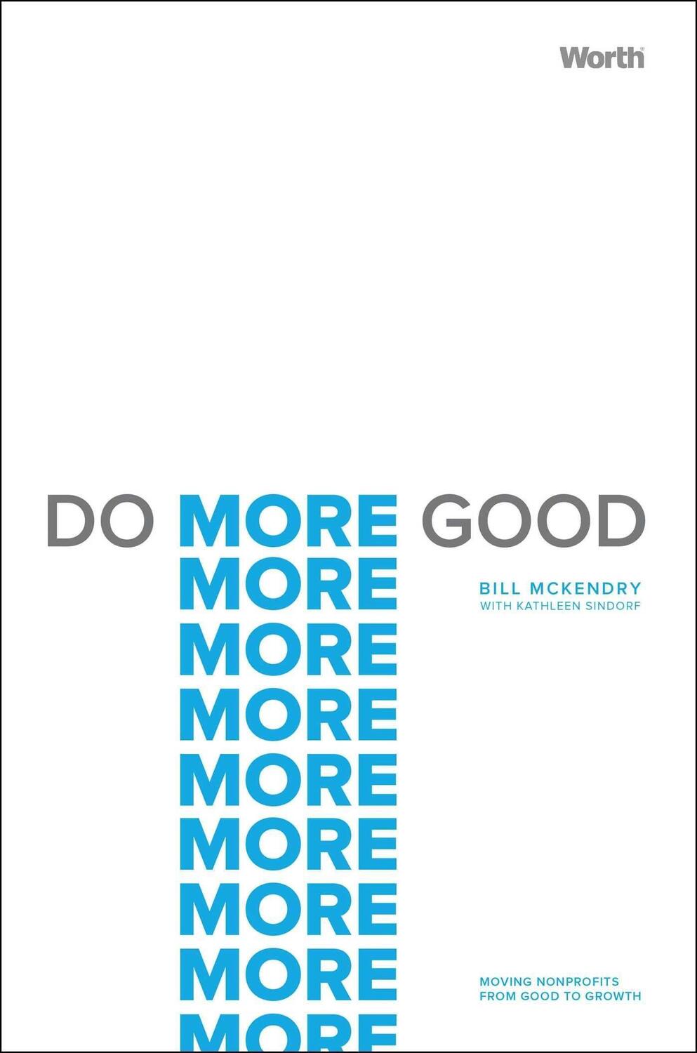 Cover: 9781637630396 | Do More Good: Moving Nonprofits from Good to Growth | Bill McKendry