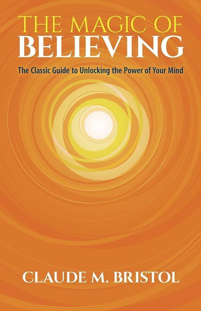 Cover: 9780486832548 | The Magic of Believing: The Classic Guide to Unlocking the Power of...