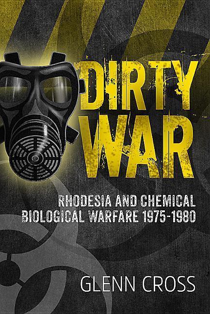Cover: 9781911512127 | Dirty War | Rhodesia and Chemical Biological Warfare 1975-1980 | Cross