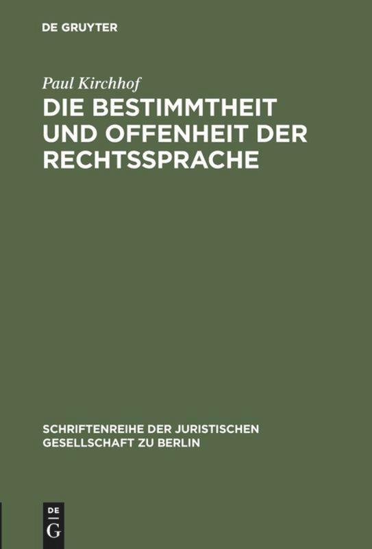 Cover: 9783110114881 | Die Bestimmtheit und Offenheit der Rechtssprache | Paul Kirchhof