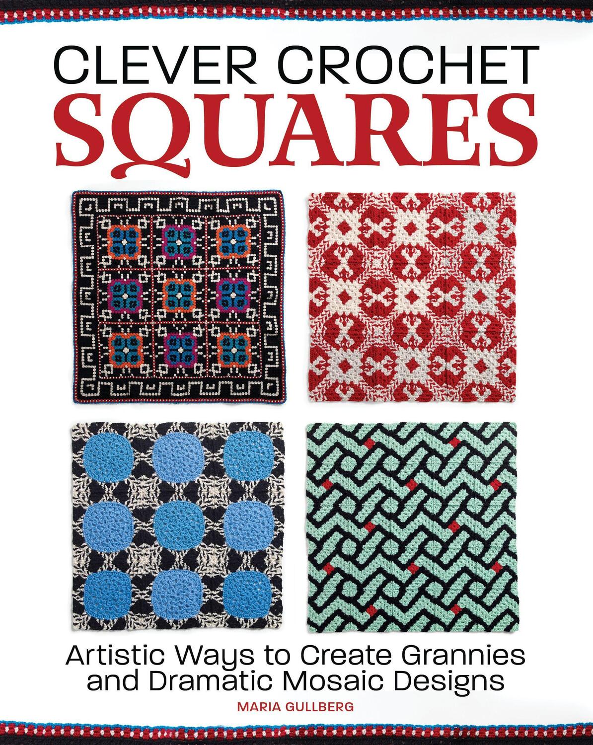Cover: 9781570769542 | Clever Crochet Squares: Artistic Ways to Create Grannies and...