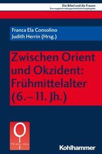 Cover: 9783170354777 | Zwischen Orient und Okzident: Frühmittelalter (6.-11. Jh.) | Consolino