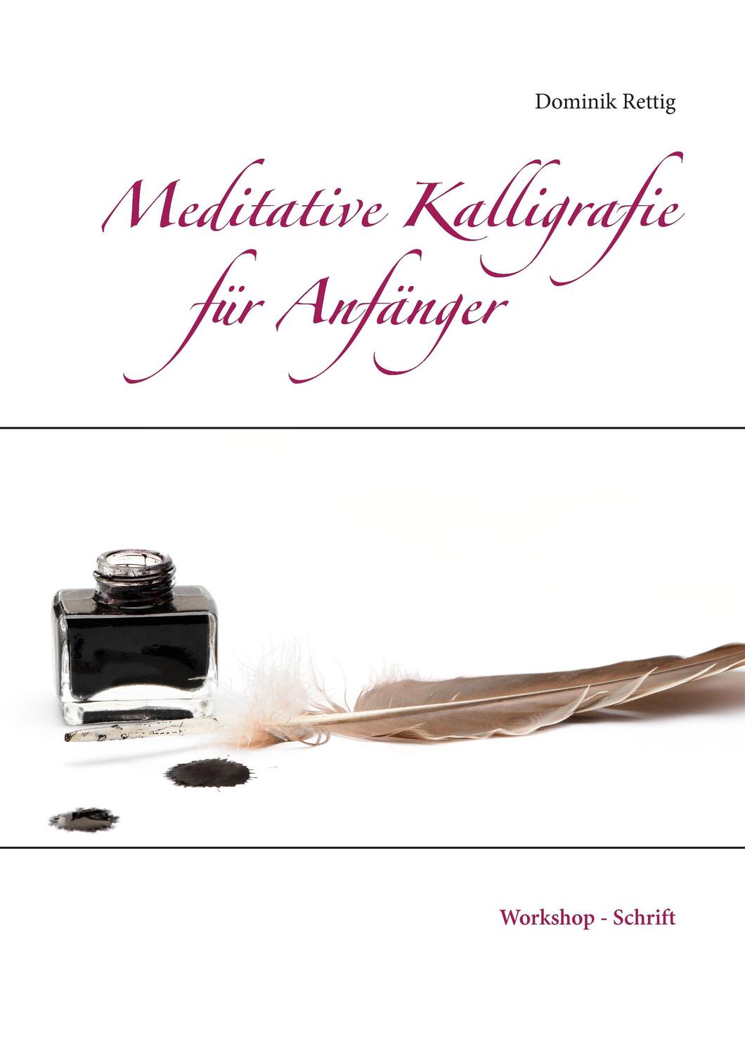 Cover: 9783732254415 | Meditative Kalligrafie | Workshop - Schrift | Dominik Rettig | Buch