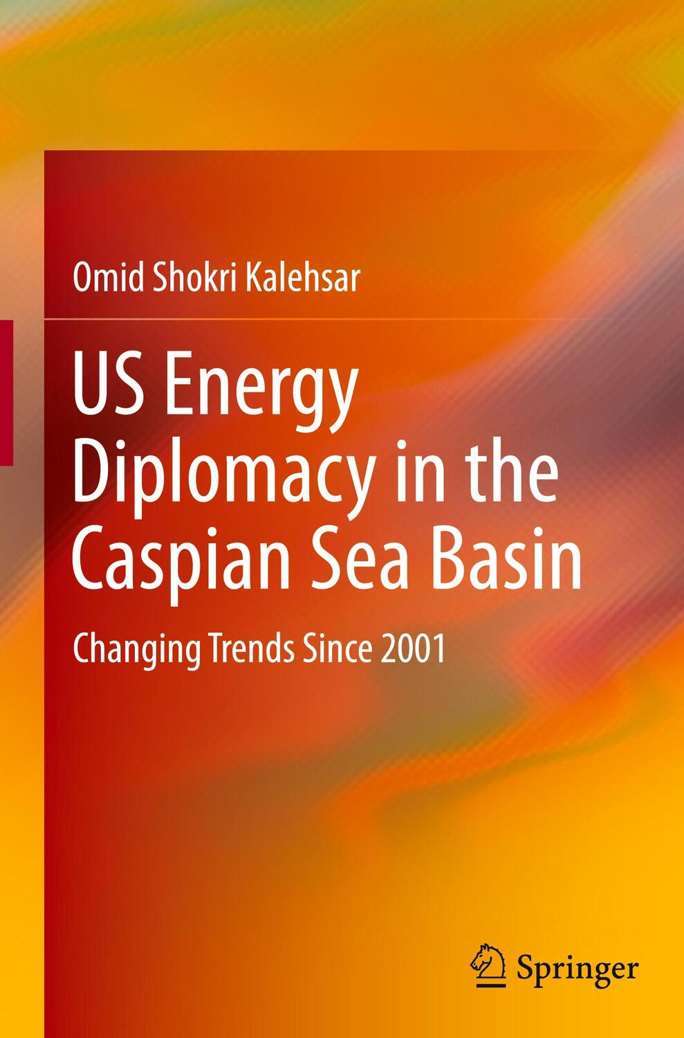 Cover: 9783030669287 | US Energy Diplomacy in the Caspian Sea Basin | Omid Shokri Kalehsar