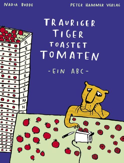 Cover: 9783779500711 | Trauriger Tiger toastet Tomaten | Ein ABC | Nadia Budde | Buch | 48 S.