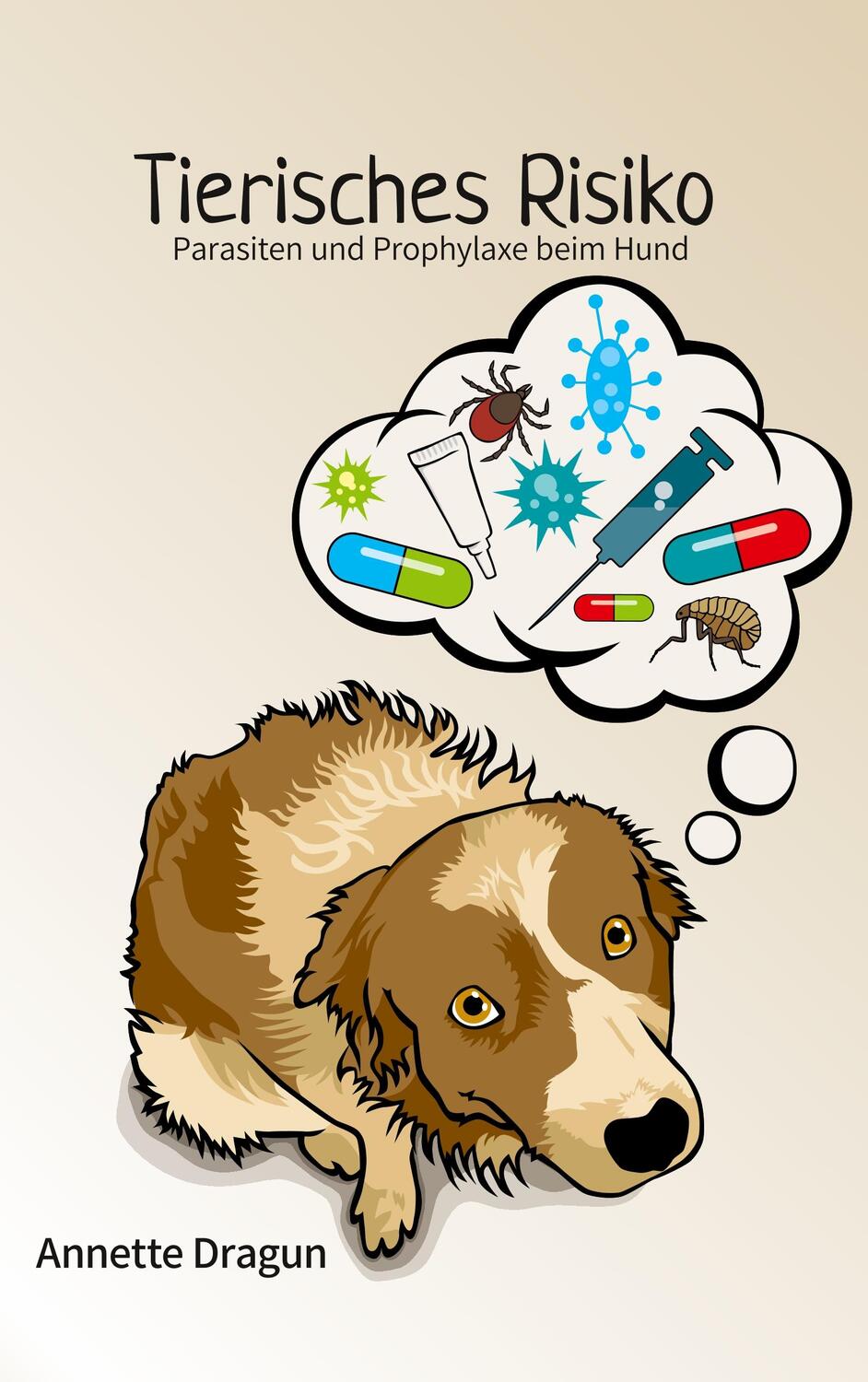 Cover: 9783748165286 | Tierisches Risiko | Parasiten und Prophylaxe beim Hund | Dragun | Buch