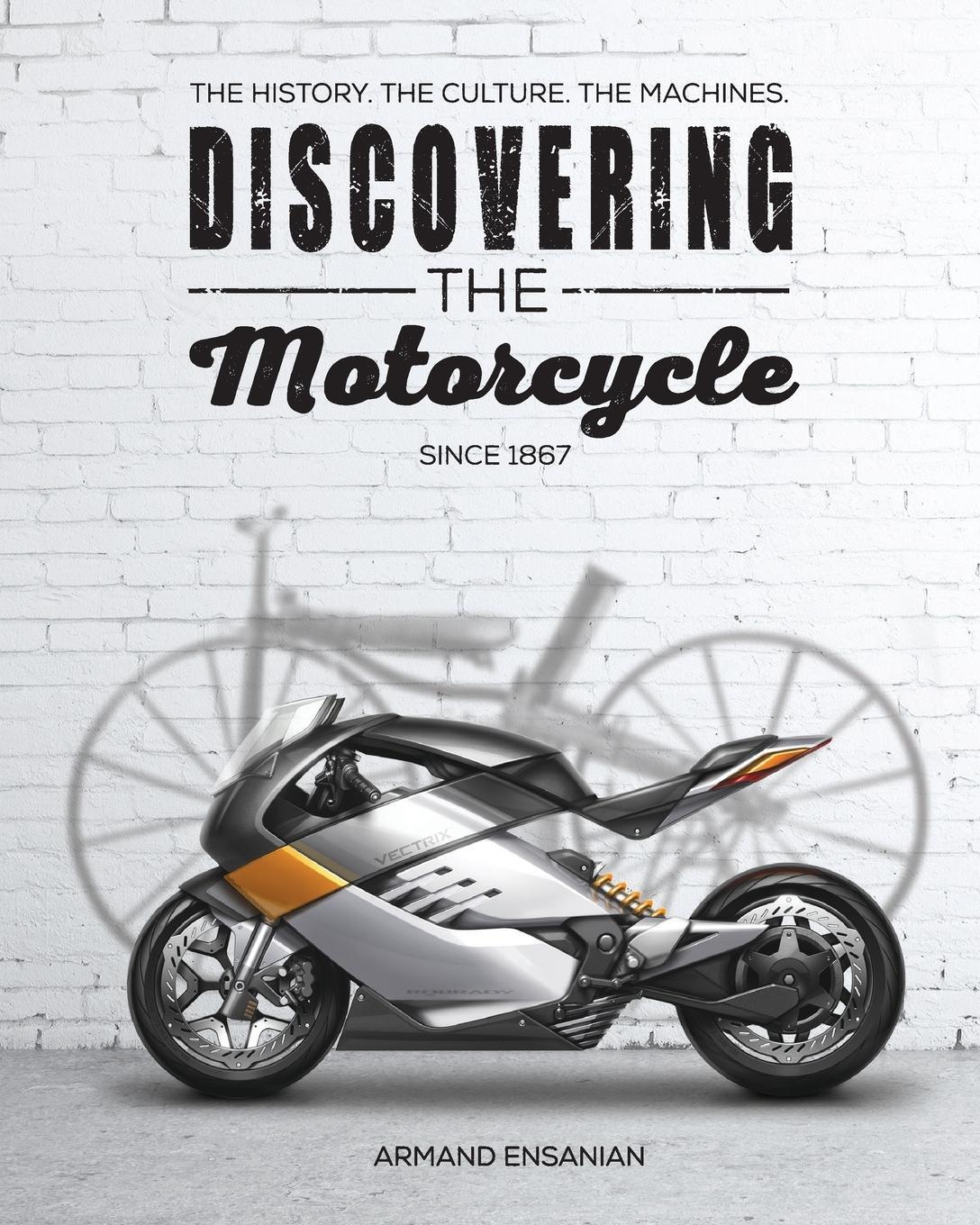 Cover: 9780996391900 | Discovering the Motorcycle | Armand Ensanian | Taschenbuch | Paperback