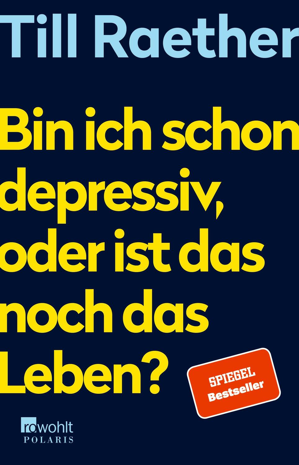 Cover: 9783499005305 | Bin ich schon depressiv, oder ist das noch das Leben? | Till Raether