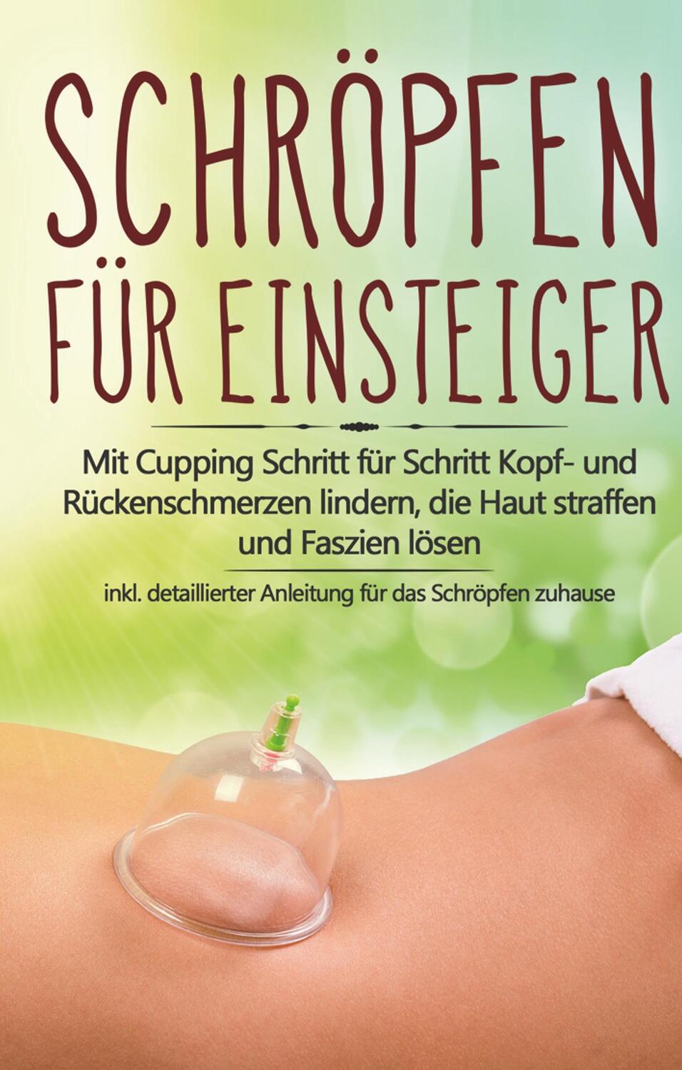 Cover: 9783750451353 | Schröpfen für Einsteiger: Mit Cupping Schritt für Schritt Kopf- und...