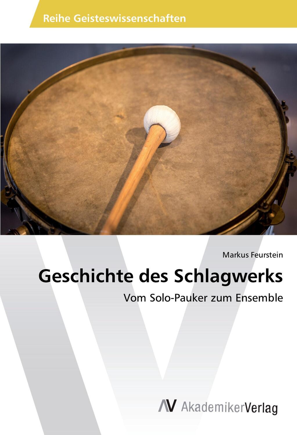 Cover: 9783639889352 | Geschichte des Schlagwerks | Vom Solo-Pauker zum Ensemble | Feurstein