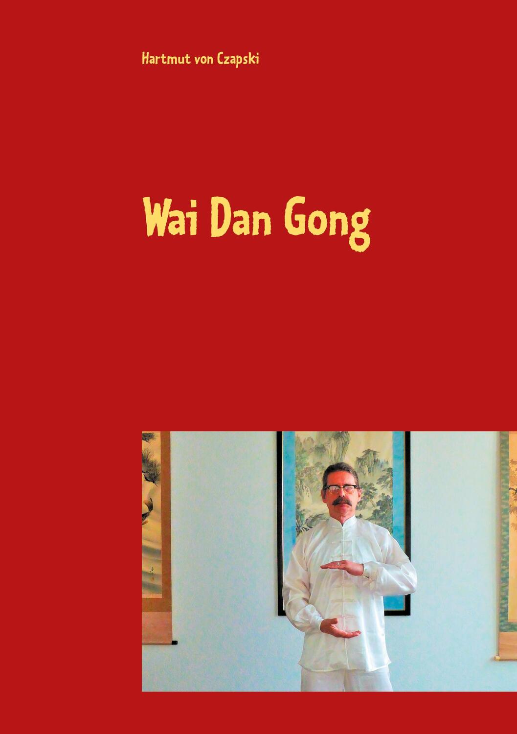 Cover: 9783752669398 | Wai Dan Gong | Hartmut von Czapski | Taschenbuch | Books on Demand