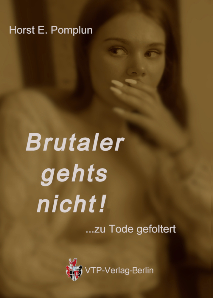 Cover: 9783947226139 | Brutaler gehts nicht | zu Tode gefoltert | Horst Pomplun | Taschenbuch