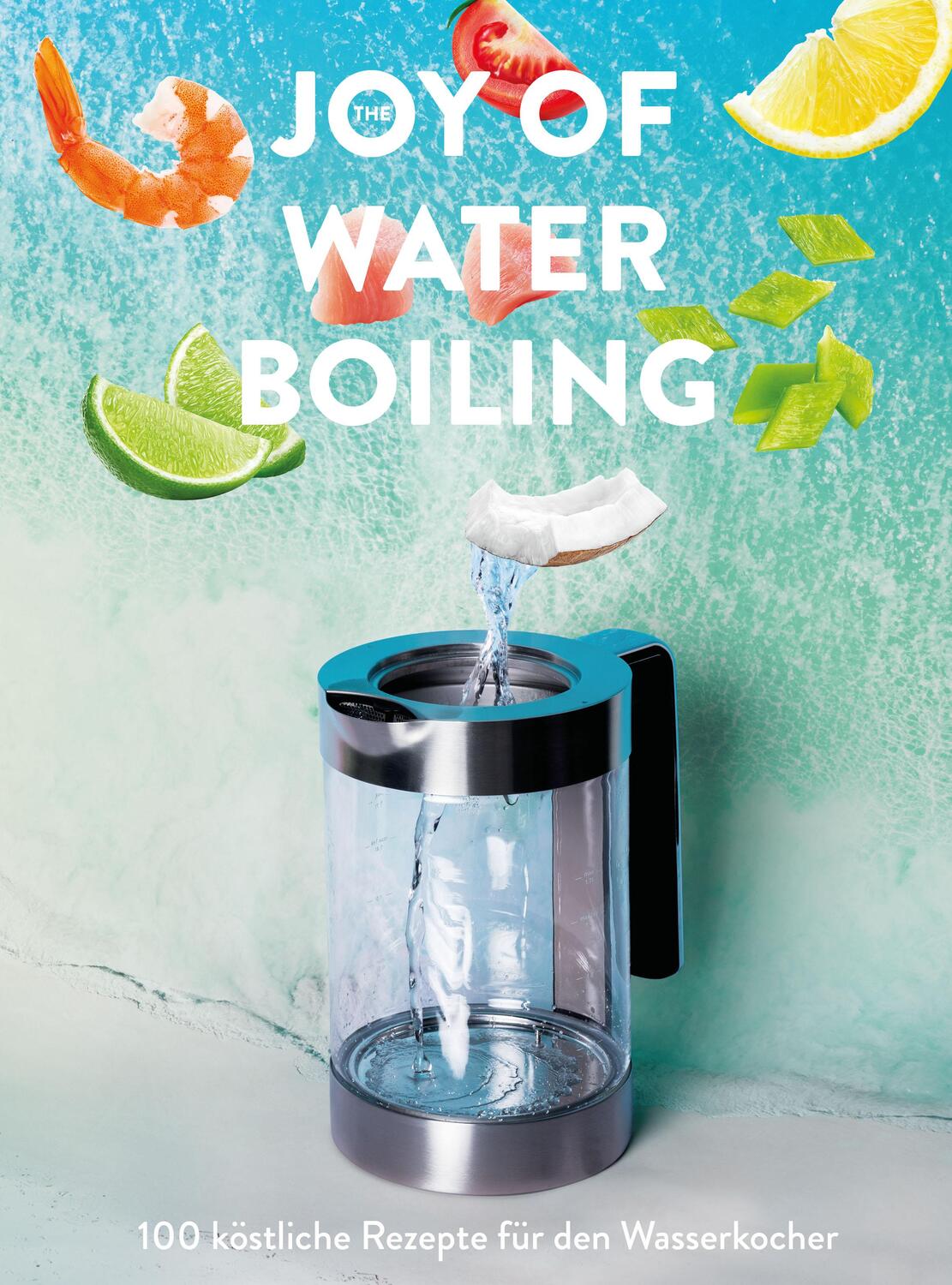 Cover: 9783950451429 | The Joy of Waterboiling | 100 köstliche Rezepte für den Wasserkocher